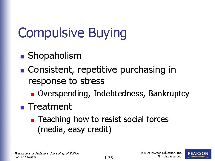 Compulsive Buying n n Shopaholism Consistent, repetitive purchasing in response to stress n n