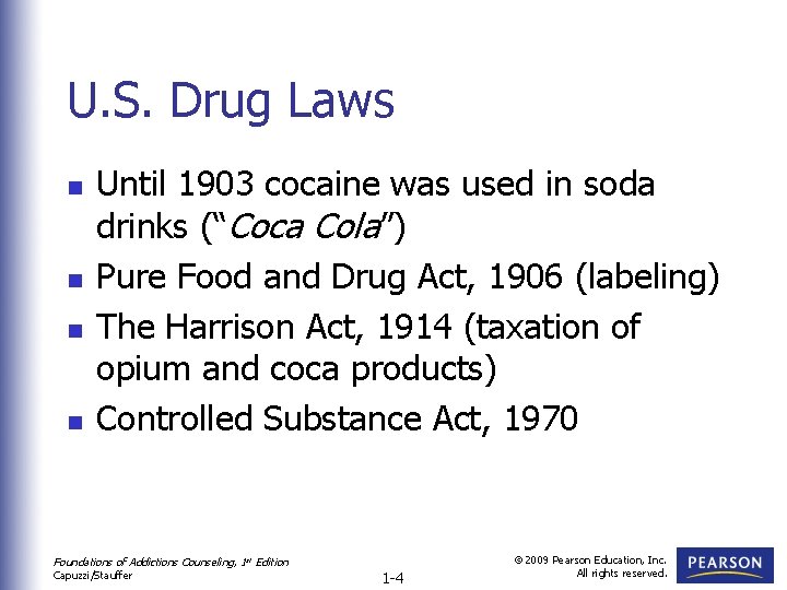 U. S. Drug Laws n n Until 1903 cocaine was used in soda drinks