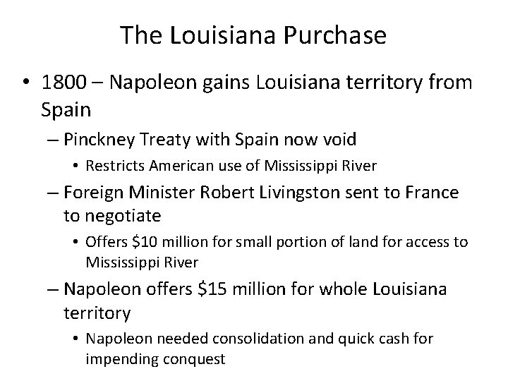 The Louisiana Purchase • 1800 – Napoleon gains Louisiana territory from Spain – Pinckney