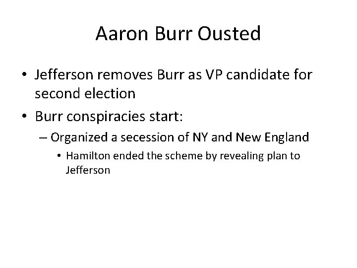 Aaron Burr Ousted • Jefferson removes Burr as VP candidate for second election •