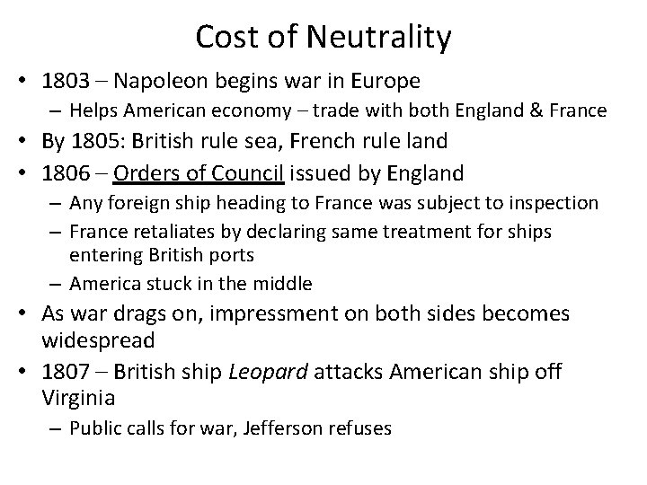 Cost of Neutrality • 1803 – Napoleon begins war in Europe – Helps American