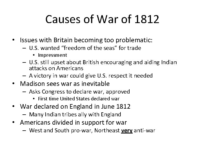 Causes of War of 1812 • Issues with Britain becoming too problematic: – U.