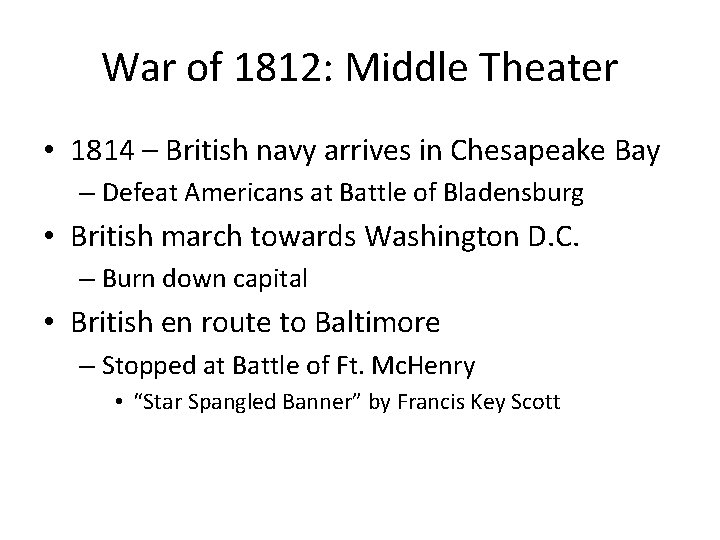 War of 1812: Middle Theater • 1814 – British navy arrives in Chesapeake Bay