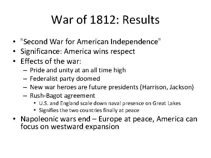 War of 1812: Results • “Second War for American Independence” • Significance: America wins