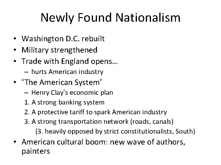 Newly Found Nationalism • Washington D. C. rebuilt • Military strengthened • Trade with