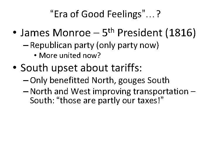 “Era of Good Feelings”…? • James Monroe – 5 th President (1816) – Republican