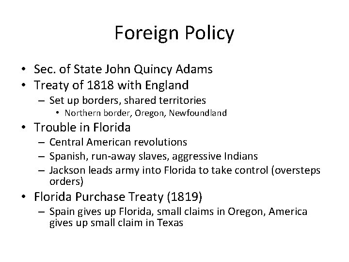 Foreign Policy • Sec. of State John Quincy Adams • Treaty of 1818 with