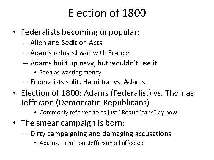 Election of 1800 • Federalists becoming unpopular: – Alien and Sedition Acts – Adams