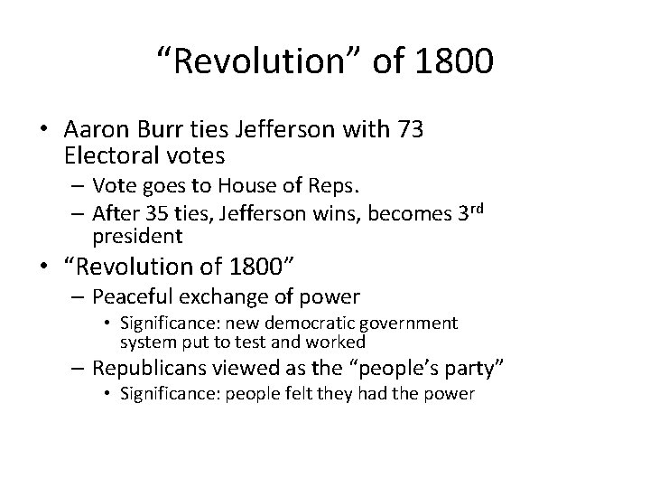 “Revolution” of 1800 • Aaron Burr ties Jefferson with 73 Electoral votes – Vote