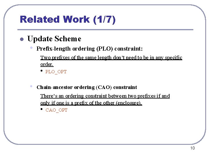 Related Work (1/7) l Update Scheme • Prefix-length ordering (PLO) constraint: Two prefixes of