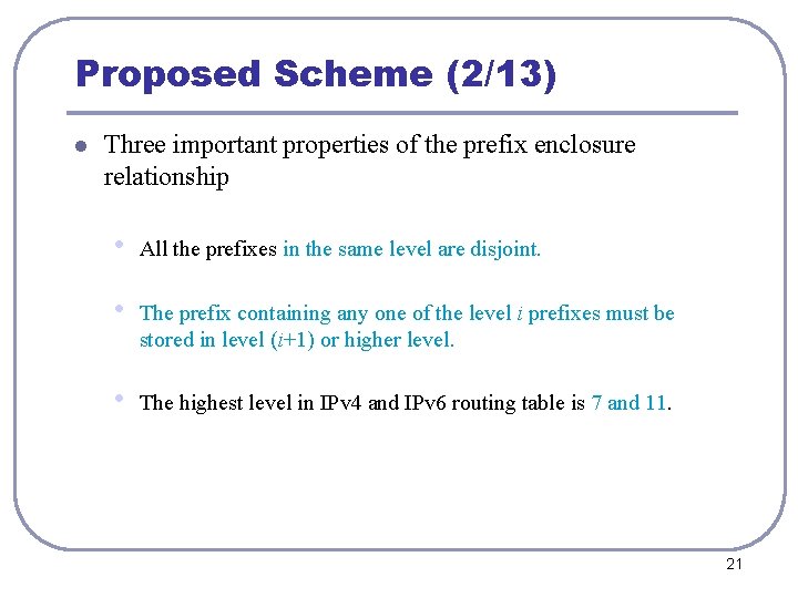 Proposed Scheme (2/13) l Three important properties of the prefix enclosure relationship • All