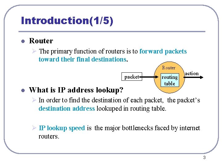 Introduction(1/5) l Router Ø The primary function of routers is to forward packets toward