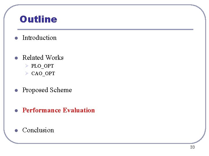 Outline l Introduction l Related Works Ø PLO_OPT Ø CAO_OPT l Proposed Scheme l