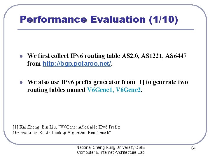 Performance Evaluation (1/10) l We first collect IPv 6 routing table AS 2. 0,