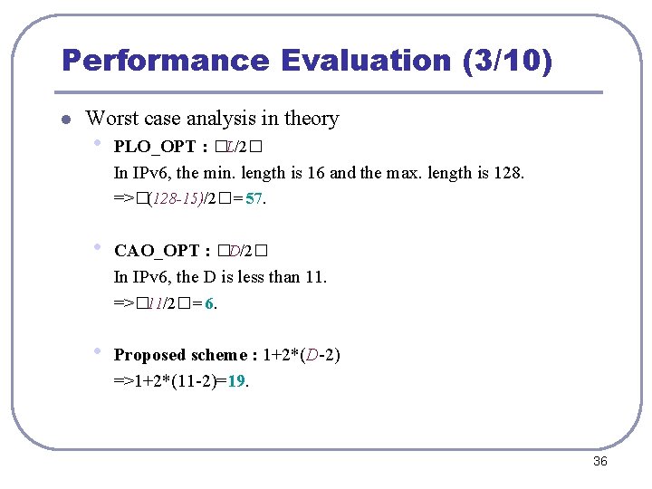 Performance Evaluation (3/10) l Worst case analysis in theory • PLO_OPT : �L/2� In