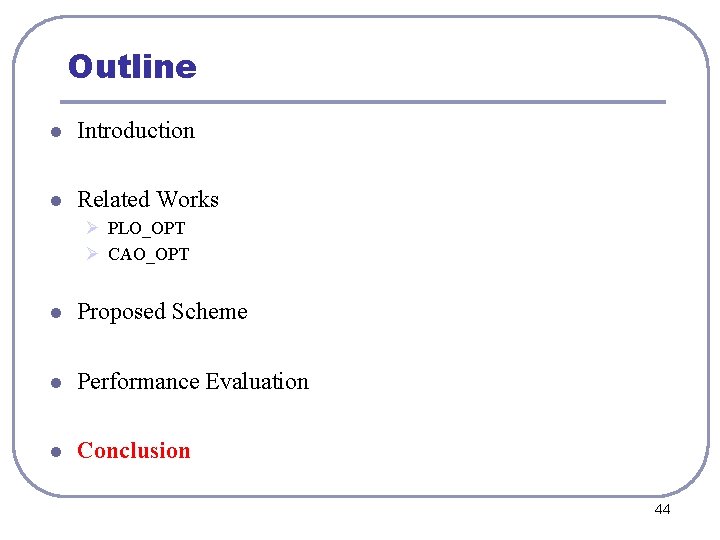 Outline l Introduction l Related Works Ø PLO_OPT Ø CAO_OPT l Proposed Scheme l