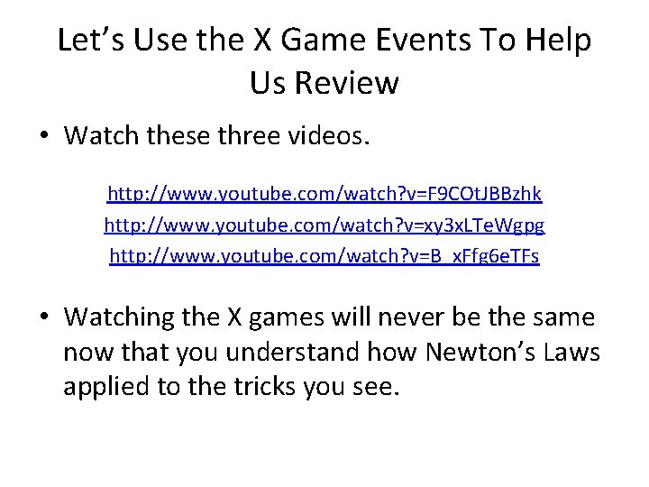Let’s Use the X Game Events To Help Us Review • Watch these three