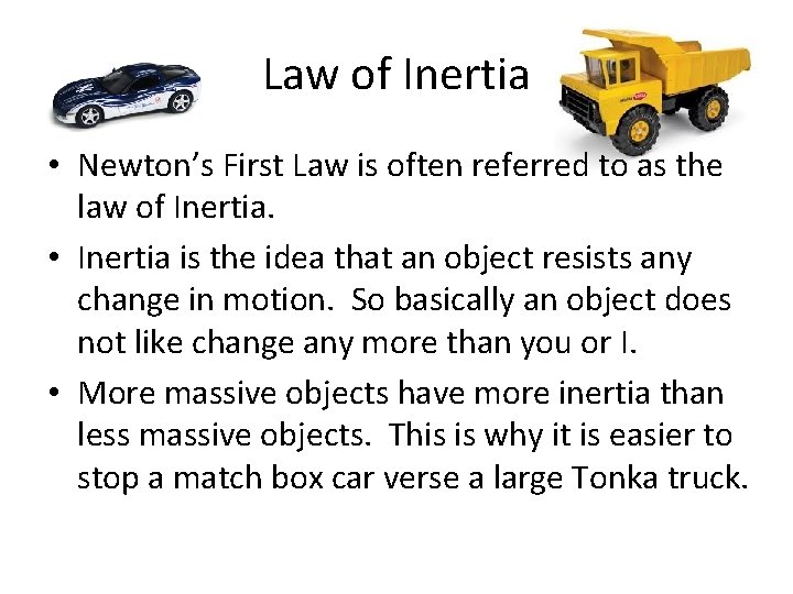 Law of Inertia • Newton’s First Law is often referred to as the law