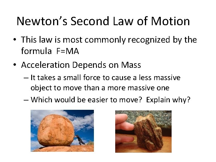 Newton’s Second Law of Motion • This law is most commonly recognized by the