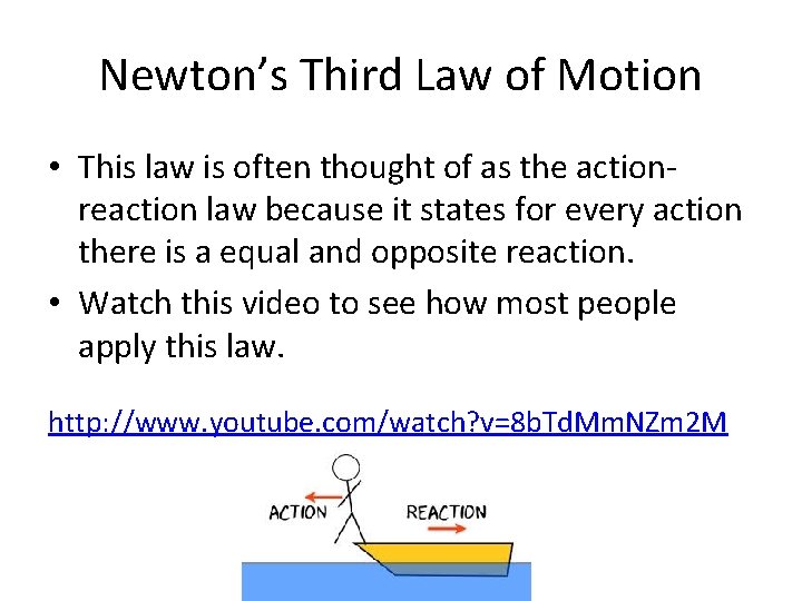 Newton’s Third Law of Motion • This law is often thought of as the