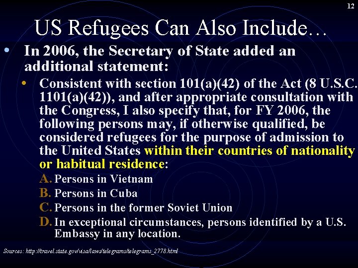 12 US Refugees Can Also Include… • In 2006, the Secretary of State added