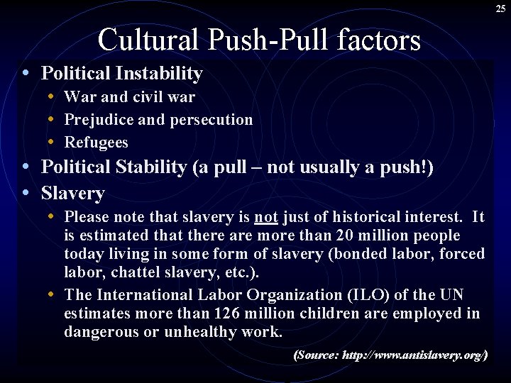 25 Cultural Push-Pull factors • Political Instability • War and civil war • Prejudice 25 Cultural Push-Pull factors • Political Instability • War and civil war • Prejudice