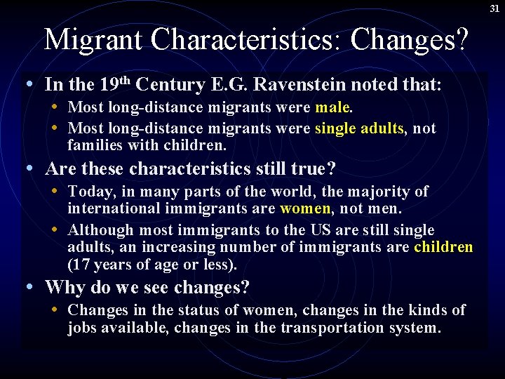 31 Migrant Characteristics: Changes? • In the 19 th Century E. G. Ravenstein noted 31 Migrant Characteristics: Changes? • In the 19 th Century E. G. Ravenstein noted