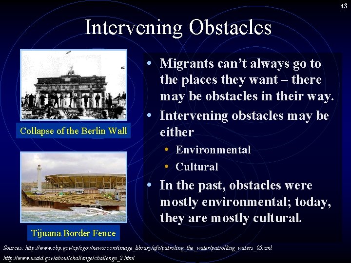 43 Intervening Obstacles • Migrants can’t always go to Collapse of the Berlin Wall