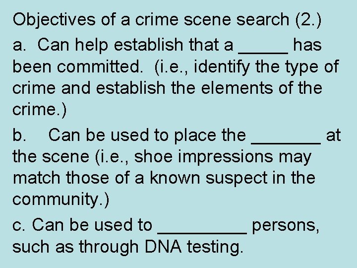 Objectives of a crime scene search (2. ) a. Can help establish that a