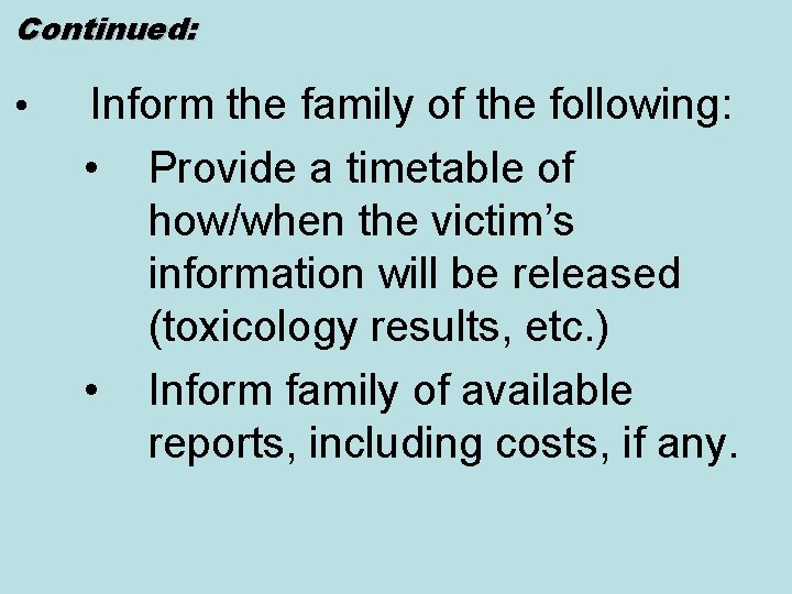 Continued: • Inform the family of the following: • • Provide a timetable of