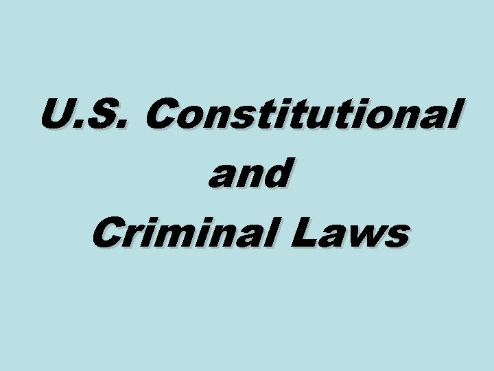 U. S. Constitutional and Criminal Laws 