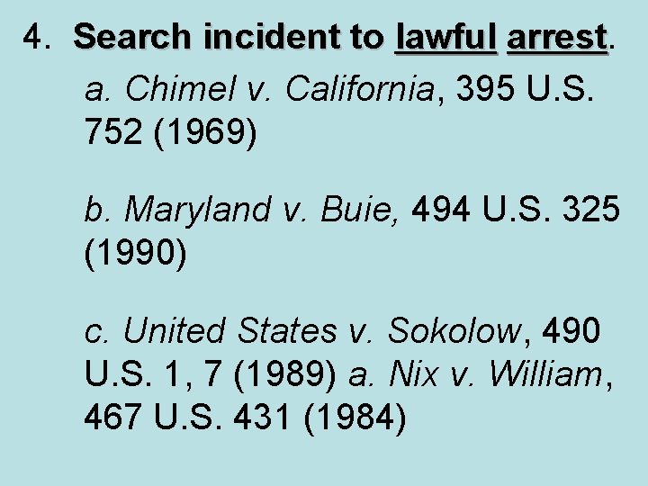 4. Search incident to lawful arrest a. Chimel v. California, 395 U. S. 752