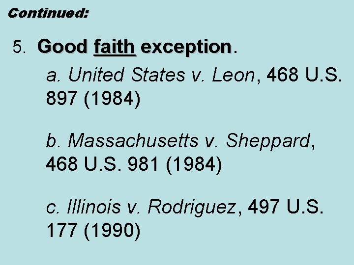 Continued: 5. Good faith exception a. United States v. Leon, 468 U. S. 897