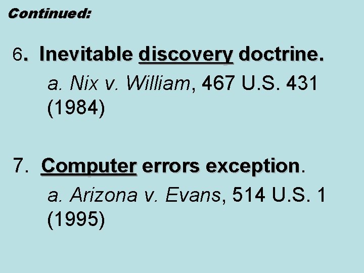 Continued: 6. Inevitable discovery doctrine. a. Nix v. William, 467 U. S. 431 (1984)