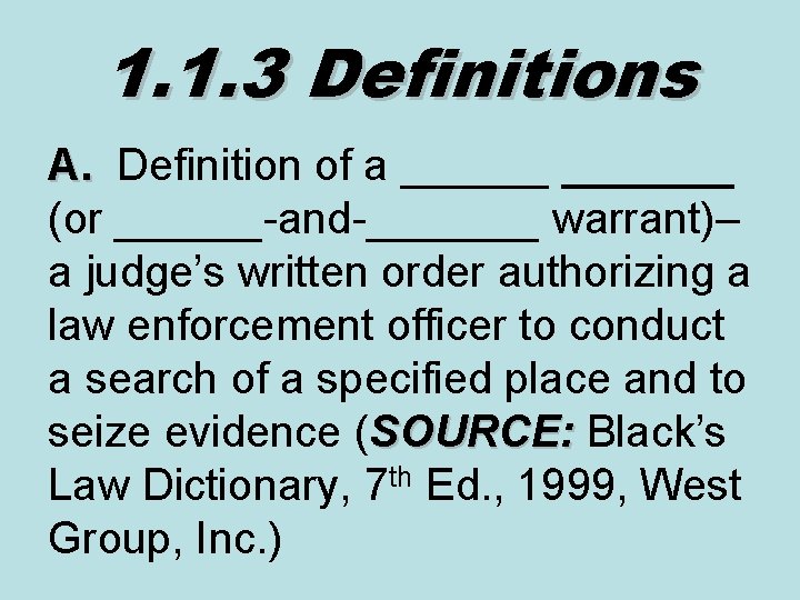 1. 1. 3 Definitions A. Definition of a _______ A. (or ______-and-_______ warrant)– a