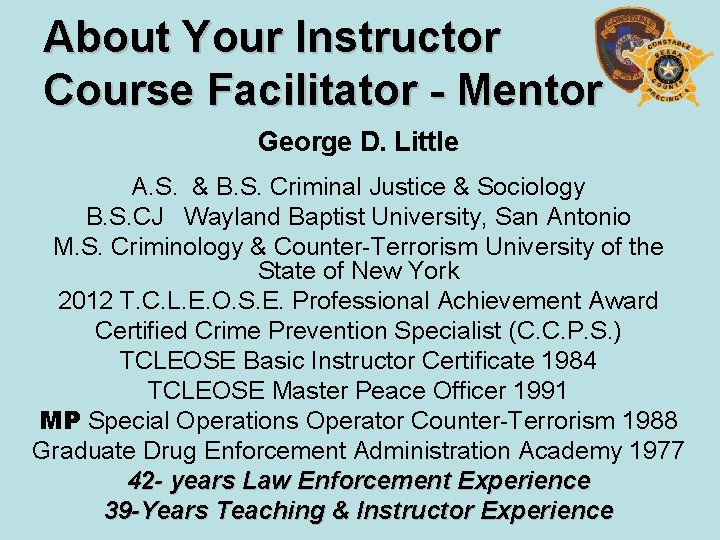 About Your Instructor Course Facilitator - Mentor George D. Little A. S. & B.