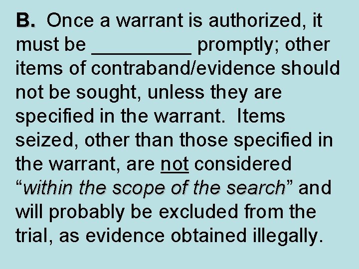 B. Once a warrant is authorized, it B. must be _____ promptly; other items