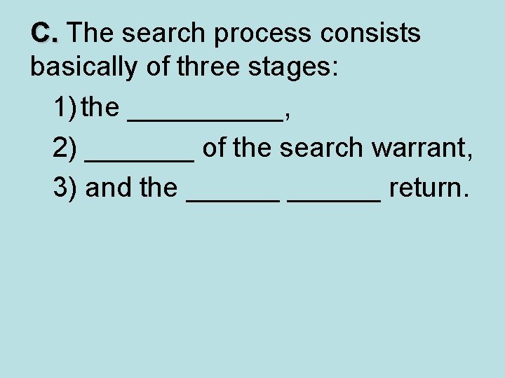 C. The search process consists C. basically of three stages: 1) the _____, 2)