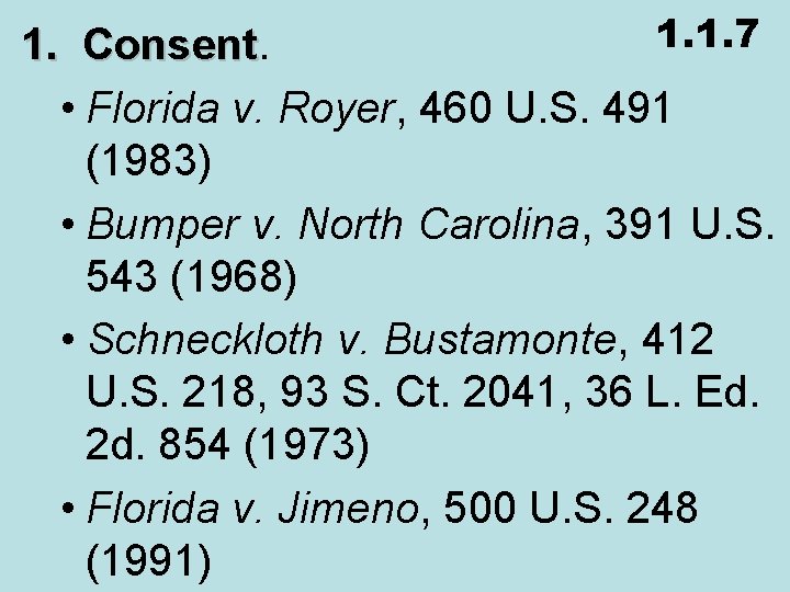 1. 1. 7 1. Consent • Florida v. Royer, 460 U. S. 491 (1983)