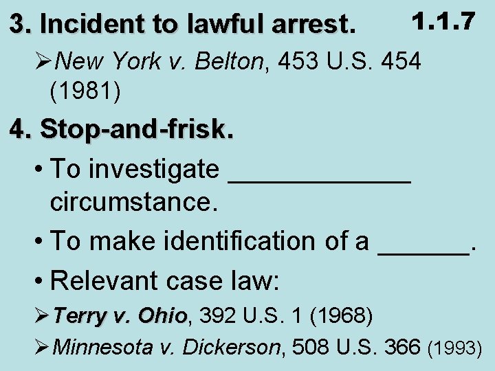 3. Incident to lawful arrest 1. 1. 7 ØNew York v. Belton, 453 U.