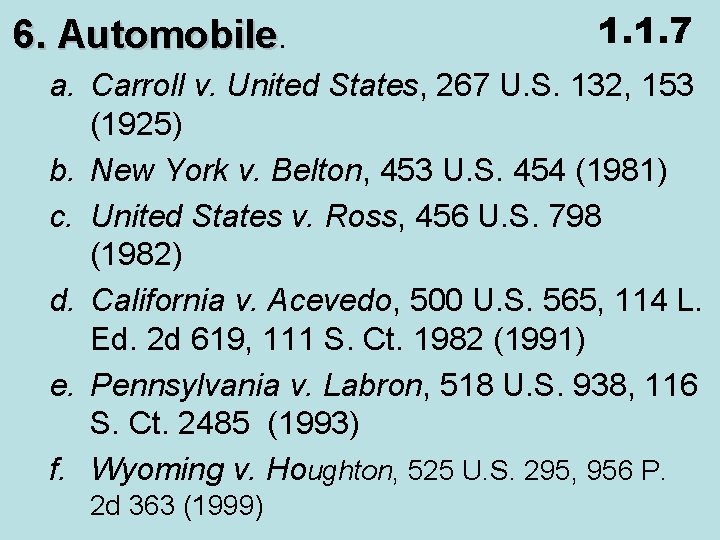 6. Automobile. 1. 1. 7 a. Carroll v. United States, 267 U. S. 132,