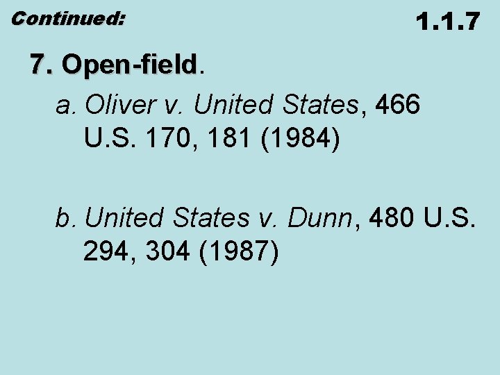 Continued: 1. 1. 7 7. Open-field a. Oliver v. United States, 466 U. S.