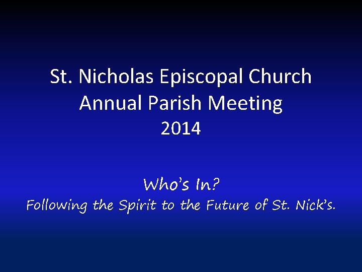 St. Nicholas Episcopal Church Annual Parish Meeting 2014 Who’s In? Following the Spirit to