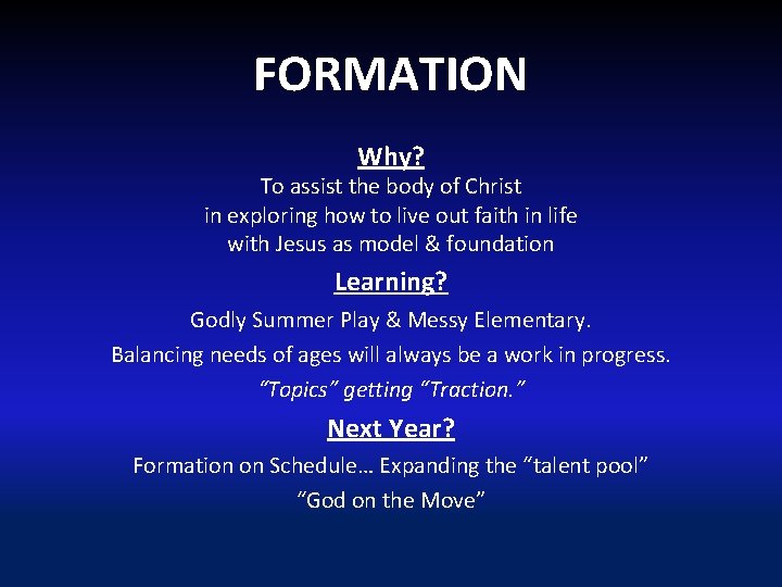 FORMATION Why? To assist the body of Christ in exploring how to live out