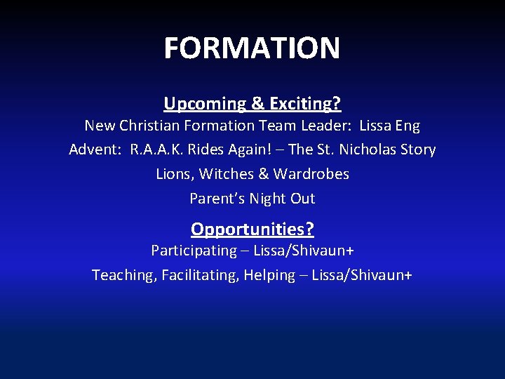 FORMATION Upcoming & Exciting? New Christian Formation Team Leader: Lissa Eng Advent: R. A.