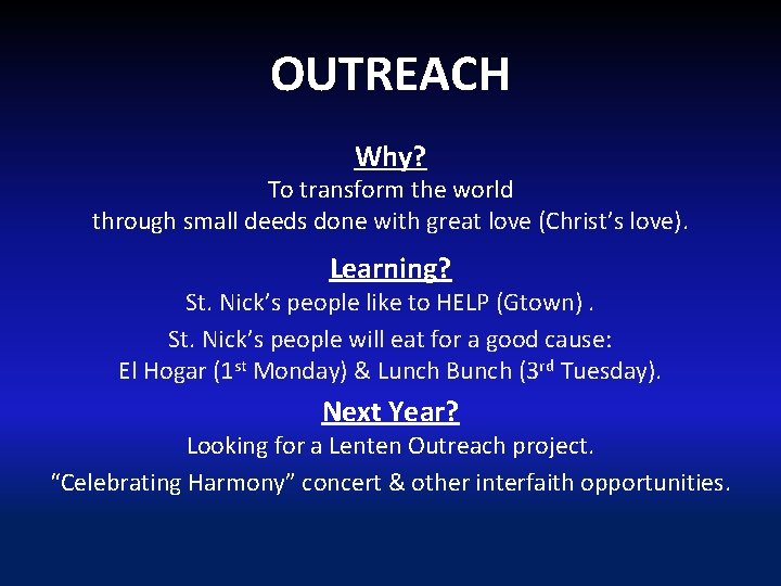 OUTREACH Why? To transform the world through small deeds done with great love (Christ’s
