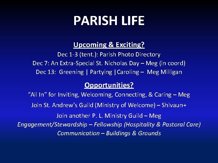 PARISH LIFE Upcoming & Exciting? Dec 1 -3 (tent. ): Parish Photo Directory Dec