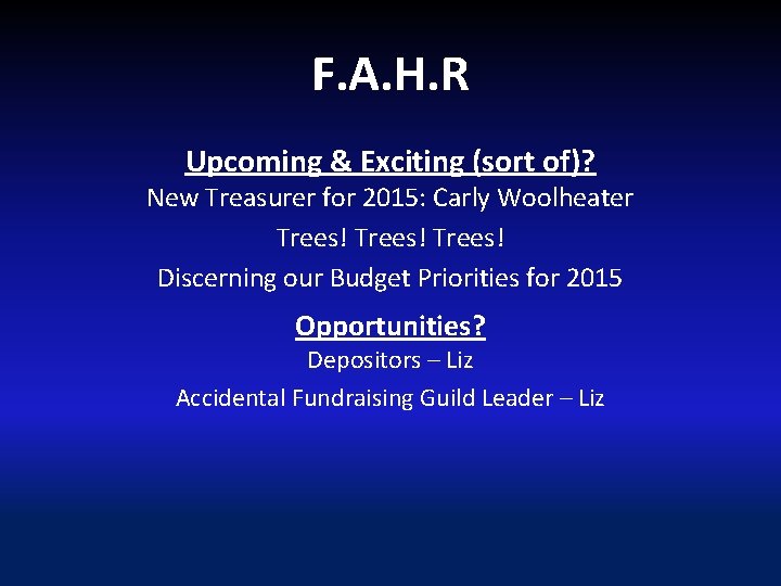 F. A. H. R Upcoming & Exciting (sort of)? New Treasurer for 2015: Carly