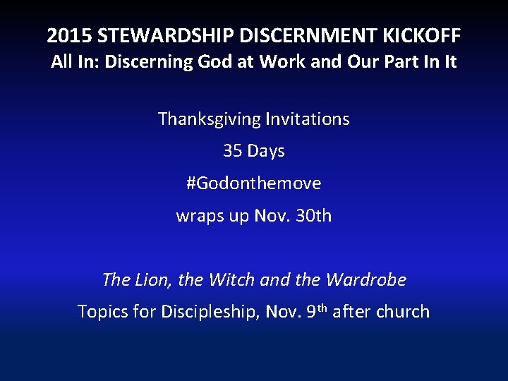 2015 STEWARDSHIP DISCERNMENT KICKOFF All In: Discerning God at Work and Our Part In