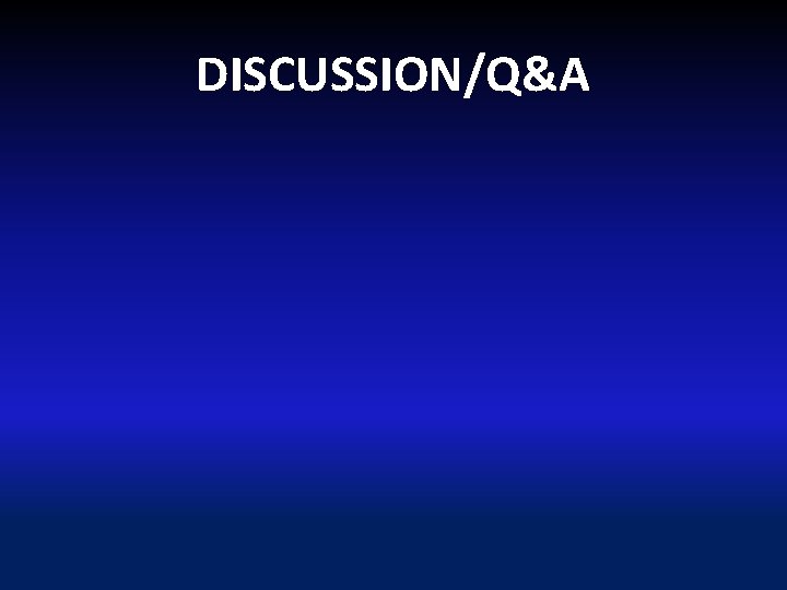 DISCUSSION/Q&A 